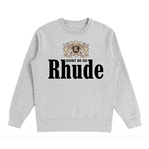 Don't Be Rhude Sweatshirt (Limited Edition) - TDL